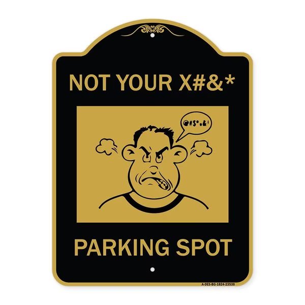 Not Your Parking Spot W/ Graphics, Black & Gold Aluminum Sign, 18
